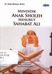 Mendidik anak sholeh menurut sahabat Ali : dalam kitab Nahj al-Balaghah seri pendidikan anak