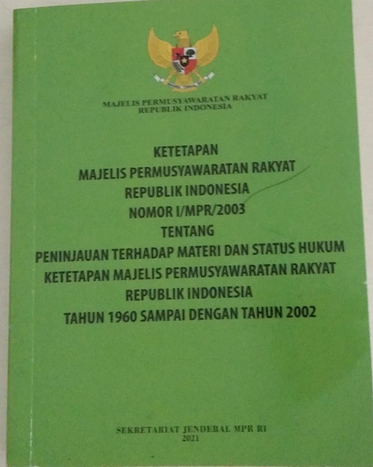 Ketetapan Majelis Permusyawaratan Rakyat Republik Indonesia Nomor I/MPR/2003 Tentang Peninjauan Terhadap Materi dan Status Hukum Ketetapan Majelis Permusyawaratan Rakyat Republik Indonesia Tahun 1960 Sampai Dengan Tahun 2002
