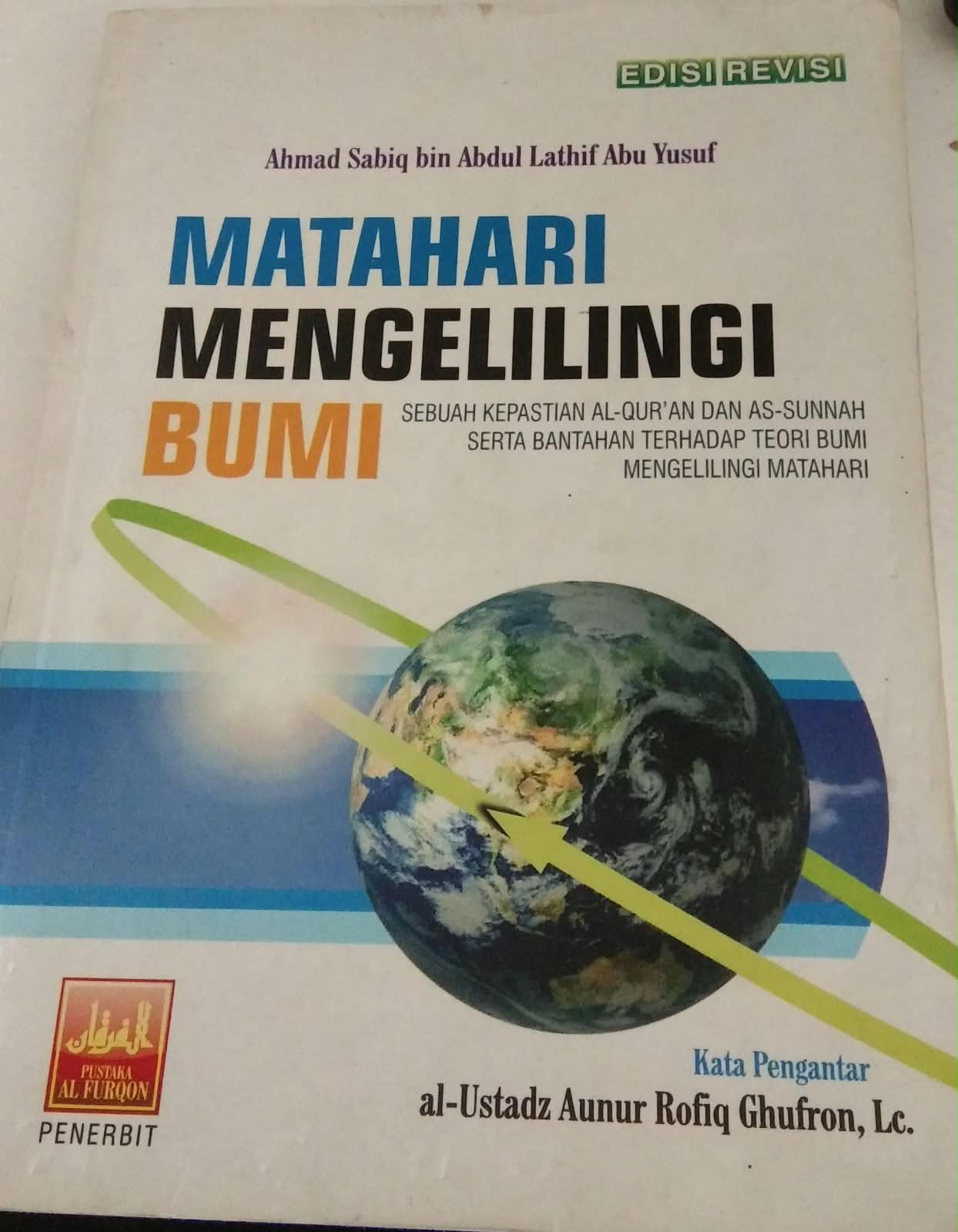 Matahari Mengelilingi Bumi sebuah kepastian Al-Qur'an dan As-Sunnah serta bantahan terhadap teori bumi mengelilingi matahari