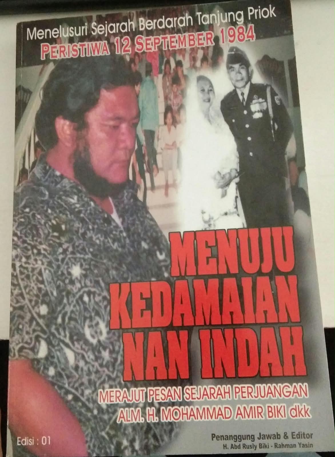 Menelusuri Sejarah Berdarah Tanjung Priok Peristiwa 12 September 1984 Menuju Kedamaian Nan Indah Merajut Pesan Sejarah Perjuangan ALM. H. Mohammad Amir Biki dkk