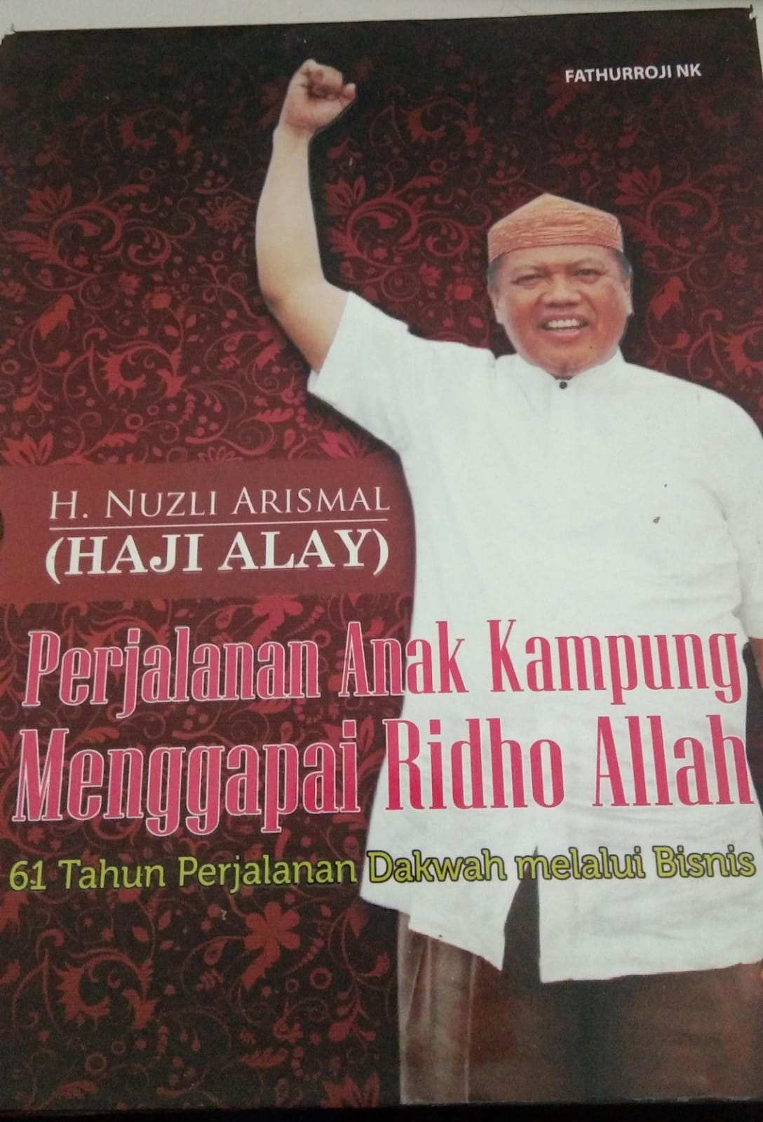Perjalanan Anak Kampung Menggapai Ridho Allah 61 Tahun Perjalanan Dakwah Melalui Bisnis