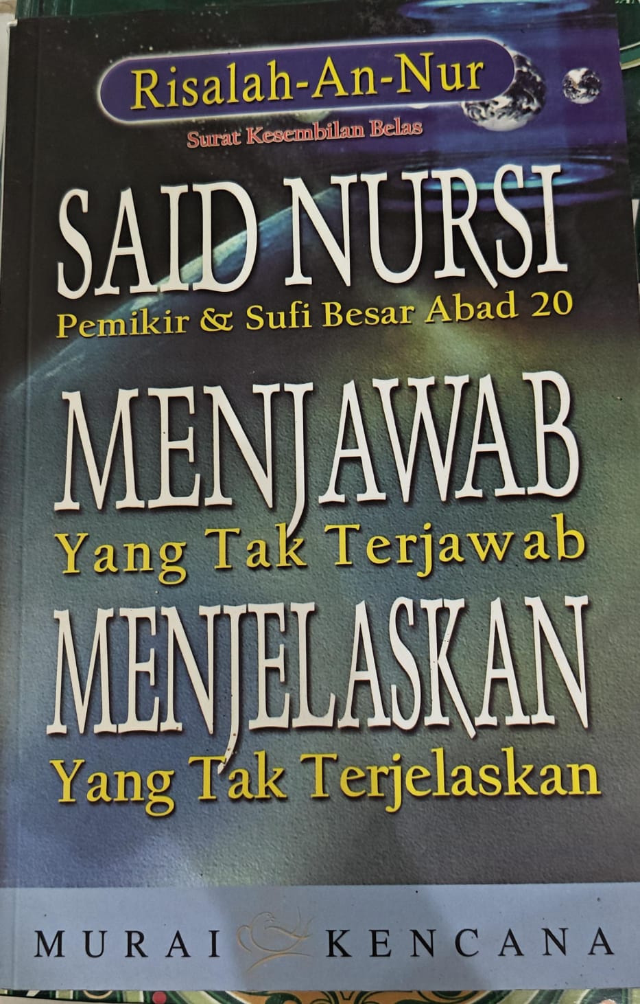 Said Nursi Pemikir & Sufi Besar Abad 20 Menjawab Yang Tak Terjawab Menjelaskan Yang Tak Terjelaskan
