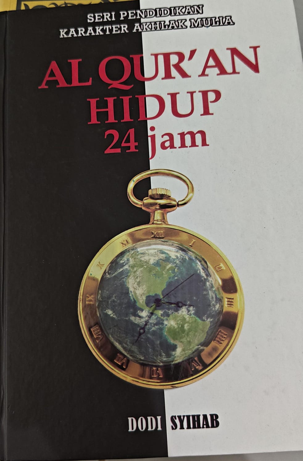 Seri Pendidikan Karakter Akhlakh Mulia Al-Qur'an Hidup 24 jam