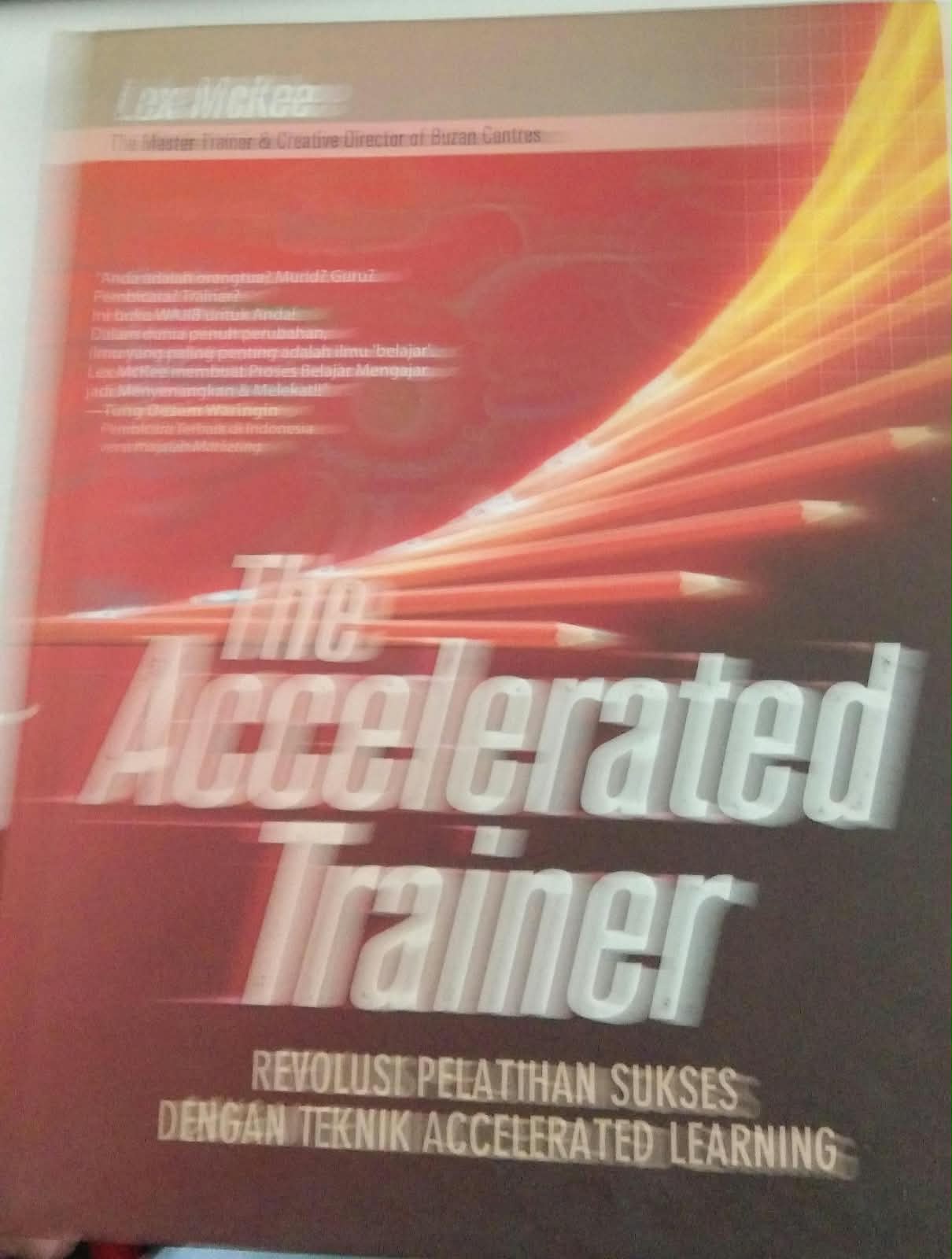 The Acelerated Trainer Revolusi Pelatihan Skses Dengan Teknik Accelerated Learning
