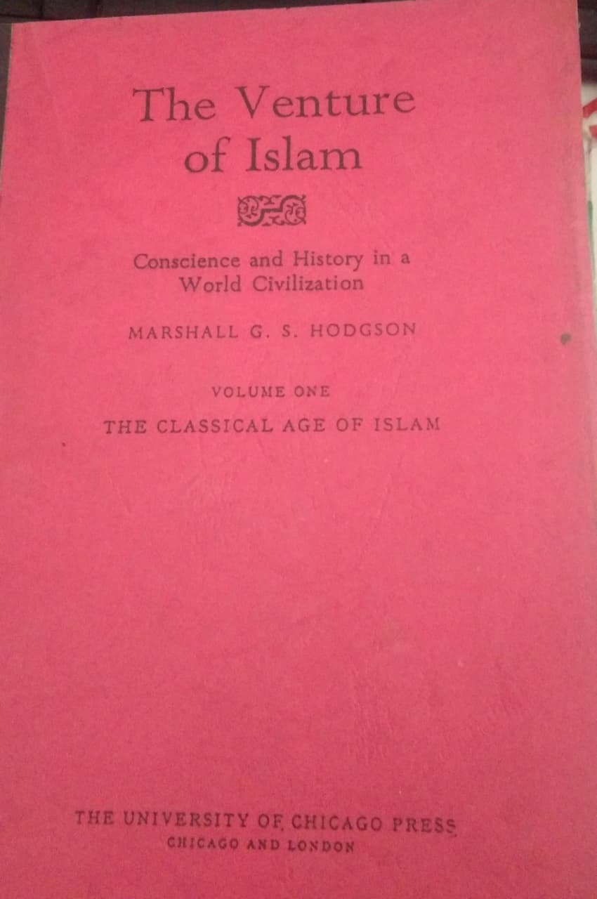 The Venture of Islam Conscience and History in a World Civilization Volume One The Classical Age of Islam