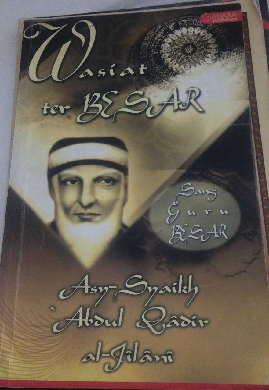 Wasiat Terbesar Sang Guru Besar Asy-Syaikh Abdul Qadir al-Jilani