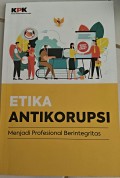 Etika Antikorupsi Menjadi Profesiolitas Berintegritas