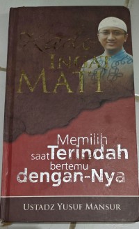 Image of Kado Ingat Mati (Memilih Saat Termudah Bertemu Dengan-NYA)