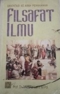 Orientasi Ke Arah Pemahaman Filsafat Ilmu
