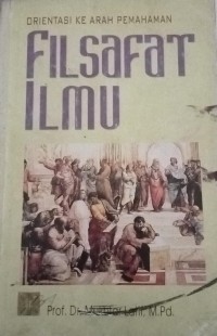 Image of Orientasi Ke Arah Pemahaman Filsafat Ilmu