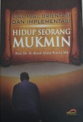 Visi, Misi, Orientasi, dan Implementasi Hidup Seorang Mukmin